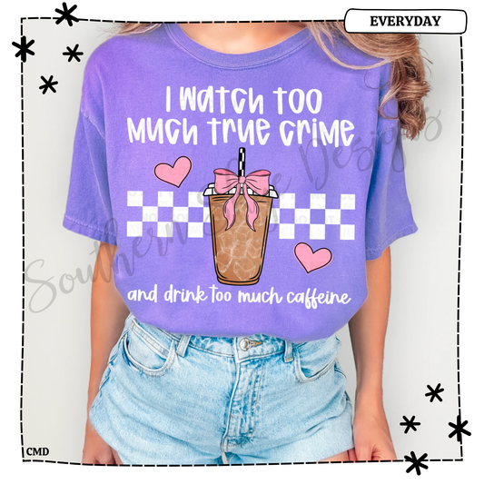 I Watch Too Much True Crime