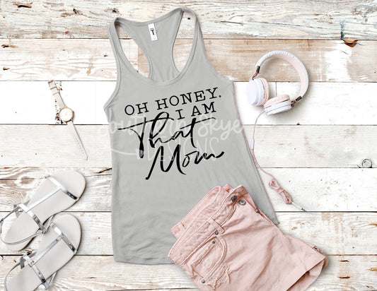 Oh Honey I Am That Mom