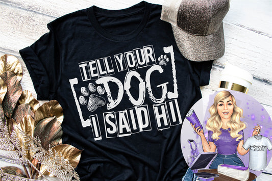 Tell Your Dog I Said Hi