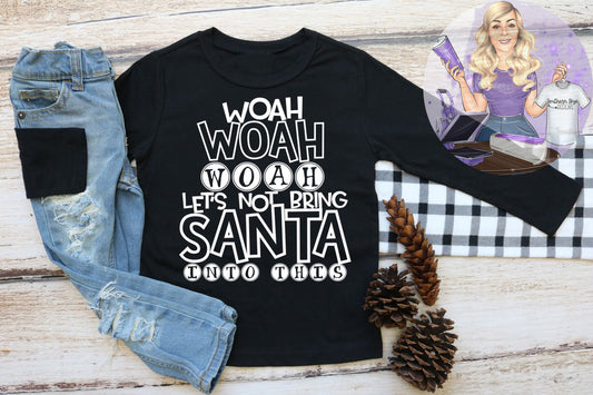 Woah Woah Woah Let's Not Bring Santa Into This Youth