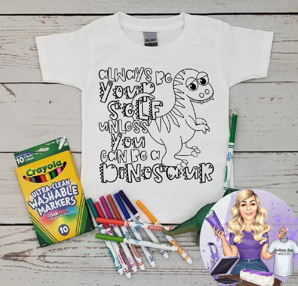 Always Be Your Self Unless You Can Be A Dinosaur Coloring Youth