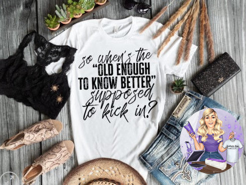 So When's The "Old Enough To Know Better" Supposed To Kick In?