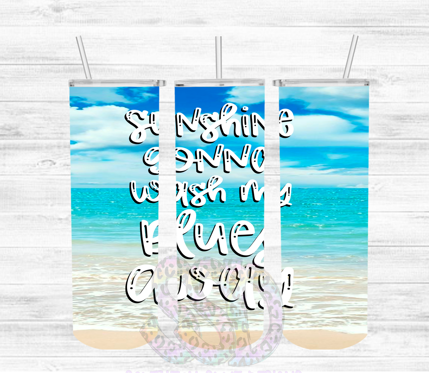 Sunshine Gonna Wash My Blues Away Tumbler