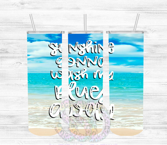 Sunshine Gonna Wash My Blues Away Tumbler