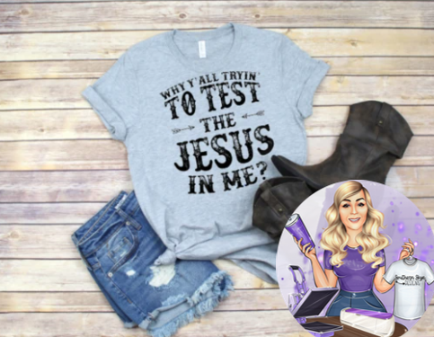 Why Y'all Tryin' To Test The Jesus In Me?