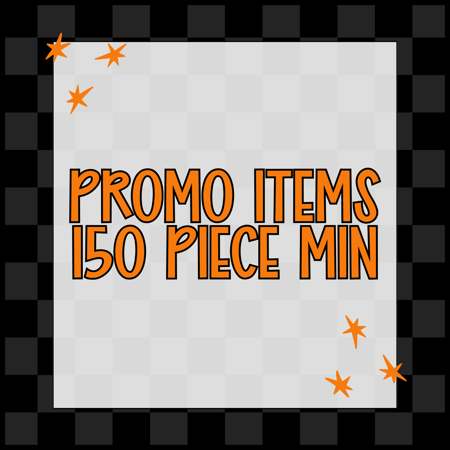 Promotional Items - 150 Piece Minimum