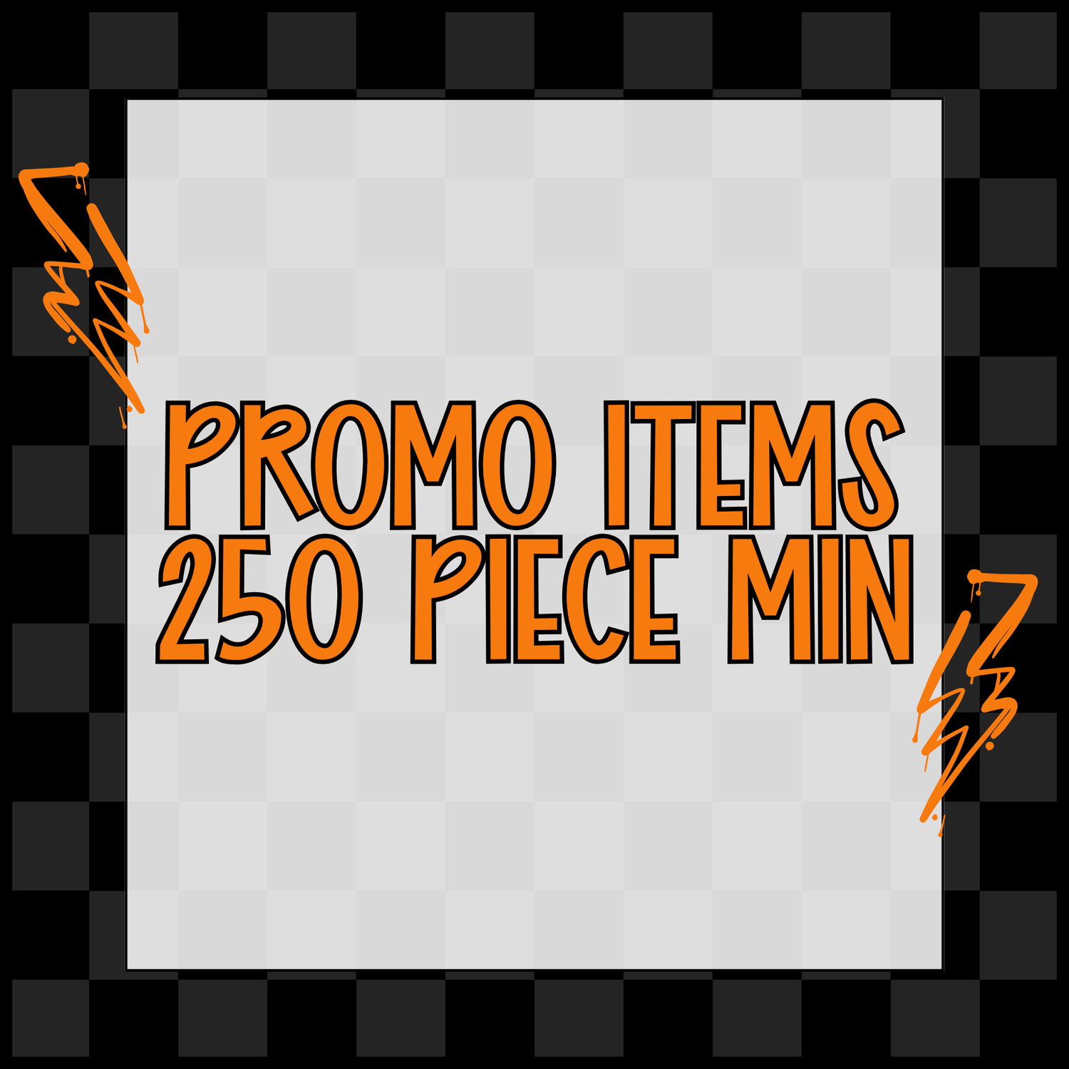 Promotional Items - 250 Piece Minimum