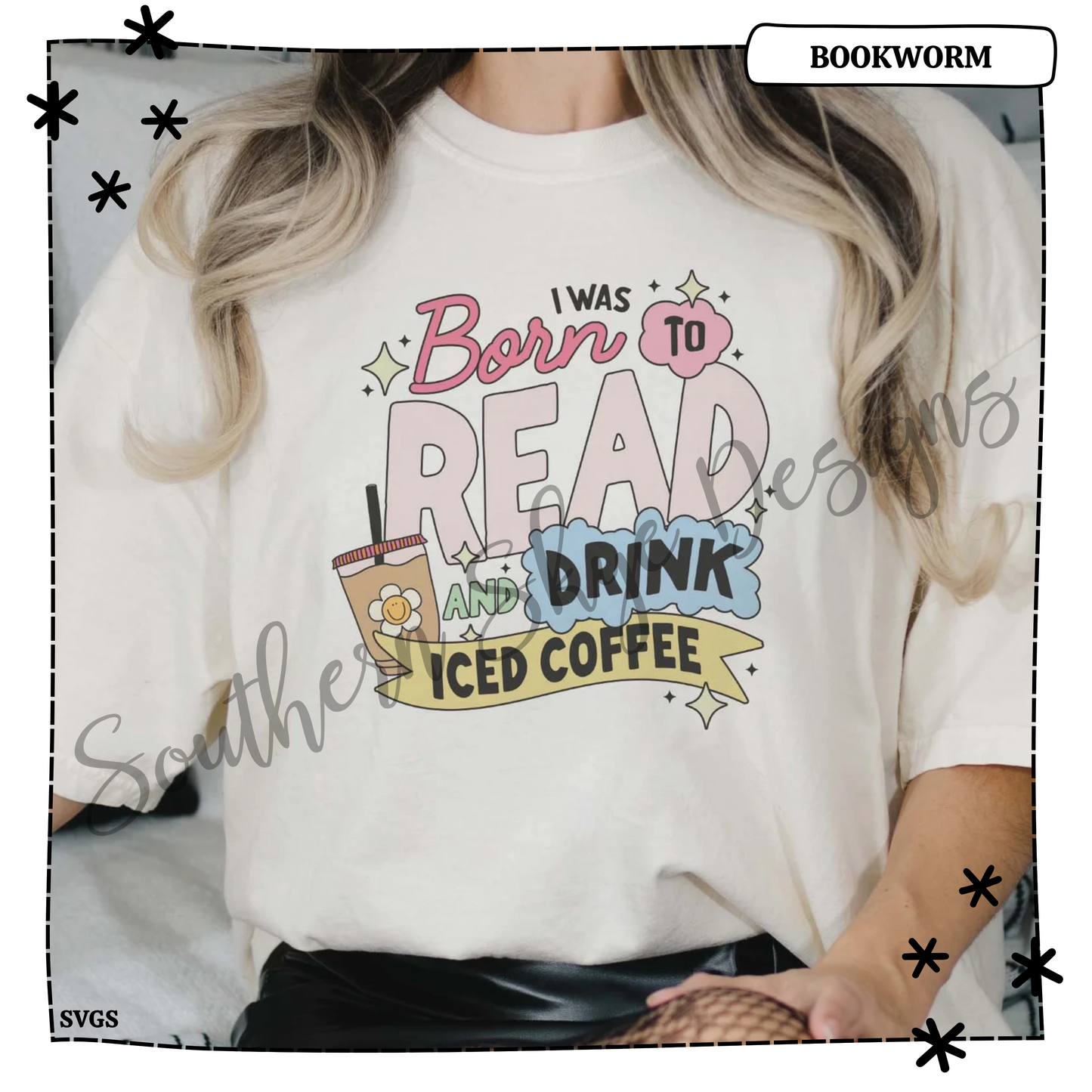 I Was Born to Read and Drink Iced Coffee