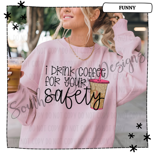 I Drink Coffee for Your Safety