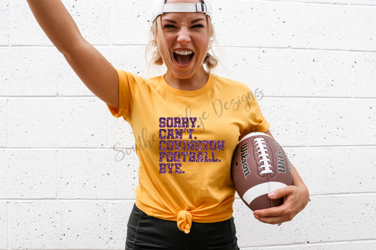 Sorry. Can't. (Team) Football. Bye. *ADD TEAM IN NOTES AT CHECKOUT*