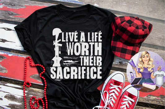 Live A Life Worth Their Sacrifice